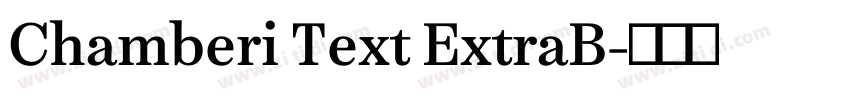 Chamberi Text ExtraB字体转换 Chamberi Text ExtraB字体转换